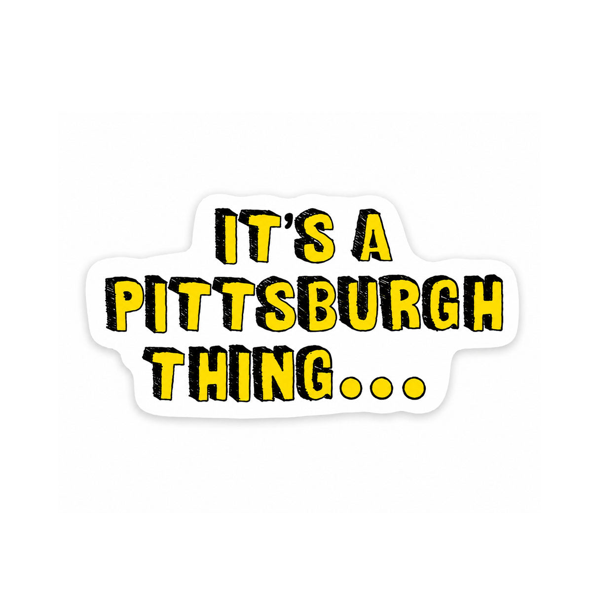 It’s a Pittsburgh Thing Vinyl Magnet